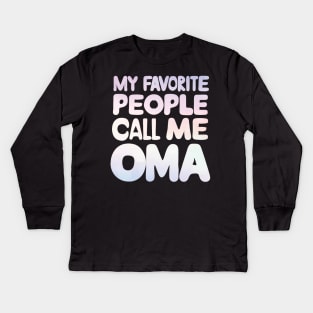 My Favorite People Call Me Oma Kids Long Sleeve T-Shirt